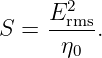     E2rms
S =   η0 .
