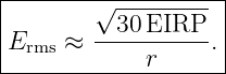 |-------√----------|
|       --30-EIRP--|
Erms ≈      r     .|
--------------------
