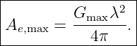 |------------------|
|         Gmax λ2  |
|Ae,max = --------.|
-------------4π----
