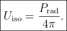|------------|
|U   =  Prad.|
--iso----4π---|

