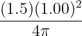            2
(1.5)(1.00-)-
     4π