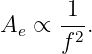        1
Ae ∝  -2.
      f
