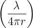 (  λ  )
  ----
  4πr
