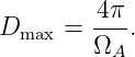         4π
Dmax =  ---.
        ΩA
