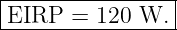 |----------------|
-EIRP--=-120-W.--|
