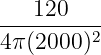 ---120----
4π (2000 )2