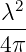   2
-λ-
4 π