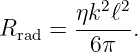       ηk2-ℓ2
Rrad =   6π  .
