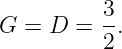           3-
G = D  =  2.
