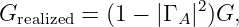 Grealized = (1 − |Γ A|2)G,

