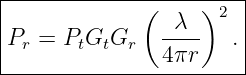 |----------------------|
|            (  λ  )2  |
|Pr = PtGtGr   ----   .|
---------------4πr------
