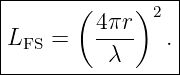 |----------------|
|      ( 4πr )2  |
|LFS =   ----   .|
----------λ-------
