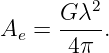          2
Ae =  G-λ-.
       4π
