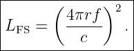 |------------------|
|       ( 4πrf )2  |
|LFS =    -----   .|
-----------c-------|

