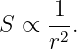      1
S ∝  -2.
     r
