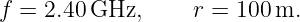 f =  2.40 GHz,      r = 100 m.
