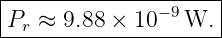 |--------------−9----|
-Pr-≈-9.88-×-10---W.--
