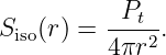            Pt
Siso(r ) = ---2.
          4πr
