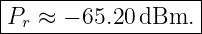 |------------------|
|Pr ≈ − 65.20dBm.  |
--------------------
