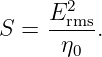     E2rms
S =   η0 .
