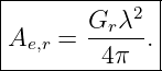 |-------------|
|      Gr λ2  |
Ae,r = -----. |
--------4-π---
