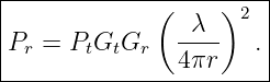|------------(-----)---|
|              -λ--  2 |
|Pr = PtGtGr   4πr    .|
------------------------
