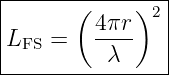 |------(----)---|
|        4πr- 2 |
LFS =     λ     |
-----------------
