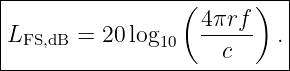 |--------------------------|
|                (      )  |
LFS,dB = 20 log10  4πrf-  .|
---------------------c------
