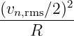 2
(vn,rms∕2-)-
R