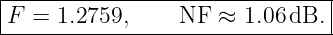 |------------------------------|
F--=-1.2759,-----NF--≈-1.06dB.--
