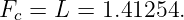 F  = L =  1.41254.
 c
