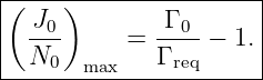 |(----)----------------|
|  J0          Γ 0     |
|  ---     =  ----−  1.|
---N0--max----Γ req----
