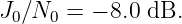 J0∕N0 =  − 8.0 dB.
