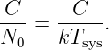 C      C
---=  -----.
N0    kTsys
