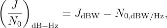 (    )
  -J-
  N0         = JdBW  − N0,dBW ∕Hz,
       dB−Hz
