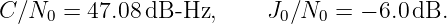 C ∕N0 =  47.08 dB -Hz,     J0∕N0 =  − 6.0 dB.
