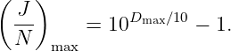 (   )
  J--         Dmax∕10
  N       = 10       −  1.
      max
