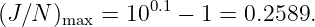                0.1
(J ∕N )max = 10   − 1 = 0.2589.
