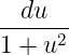 --du---
1 + u2