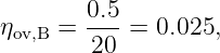 η    =  0.5-=  0.025,
 ov,B    20
