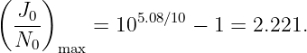 (    )
  J0           5.08∕10
  ---     =  10      − 1 = 2.221.
  N0   max
