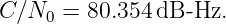 C∕N   = 80.354 dB -Hz.
    0
