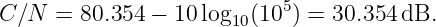 C∕N  = 80.354 − 10 log  (105 ) = 30.354 dB.
                      10
                                                                                         
                                                                                         
