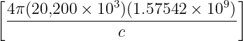 [4π (20,200 × 103 )(1.57542 × 109 )]
 --------------------------------
                c