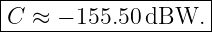 |--------------------|
|C  ≈ − 155.50dBW.   |
---------------------
