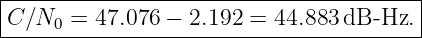 |----------------------------------------|
-C-∕N0-=--47.076-−--2.192-=--44.883-dB--Hz.-|
