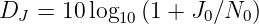 DJ  = 10 log10 (1 + J0 ∕N0)

