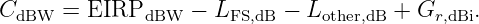 CdBW  = EIRPdBW   − LFS,dB − Lother,dB + Gr,dBi.
