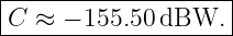 |--------------------|
|C  ≈ − 155.50dBW.   |
---------------------
