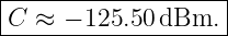 |------------------|
C  ≈ − 125.50 dBm. |
--------------------
